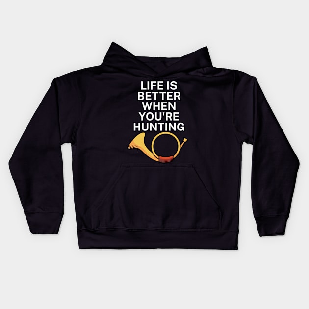 Life is better when you're hunting Kids Hoodie by maxcode